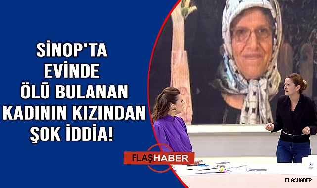 Evinde ölü bulunan yaşlı kadının kızı canlı yayında konuştu