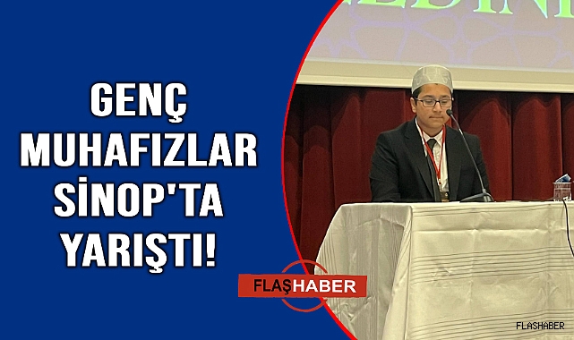 Hafızlık Yarışması 4'üncü Bölge Finali Sinop'ta yapıldı