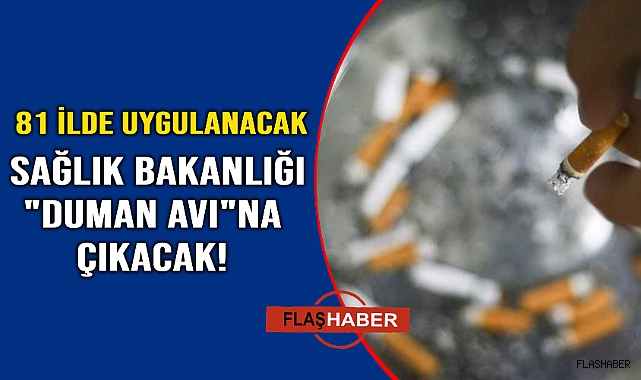 Sağlık Bakanlığından 81 ilde çapraz denetimle "duman avı"