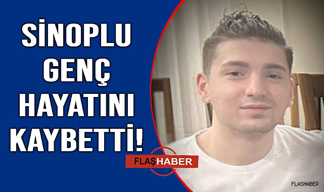 Sinoplu gençten acı haber