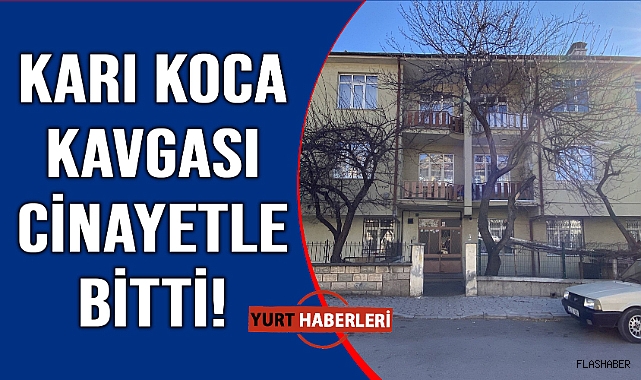 Tartıştığı kocasını bıçaklayarak öldürdü
