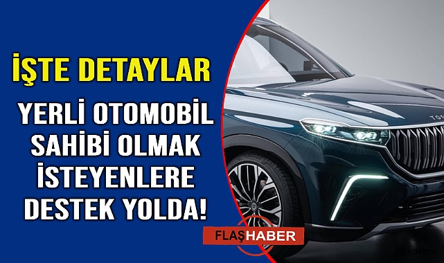 İlk arabasını alacak ailelere "yerli otomobil desteği" yolda