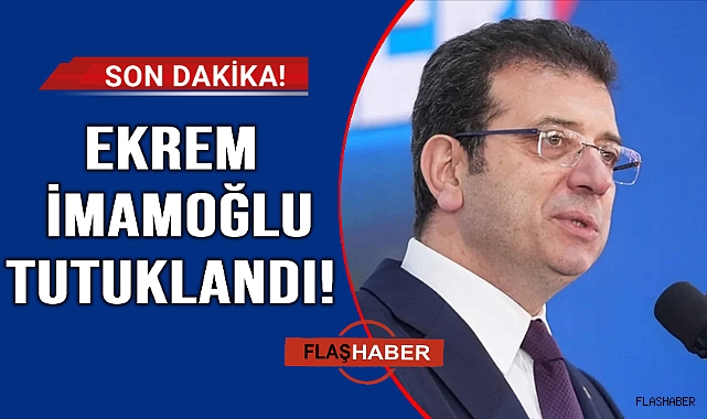 İstanbul Büyükşehir Belediye Başkanı Ekrem İmamoğlu tutuklandı