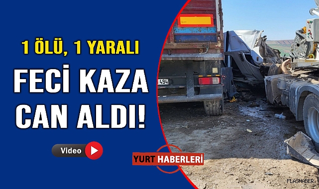 Kum yüklü kamyon 2 tıra çarptı: 1 ölü, 1 yaralı