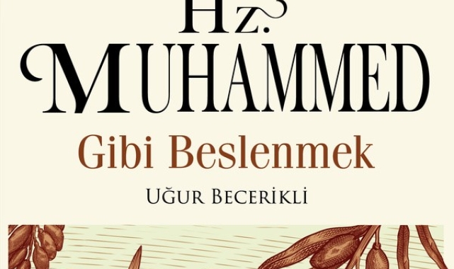 Peygamber Efendimiz'in beslenmeyle ilgili tavsiyeleri kitap haline getirildi