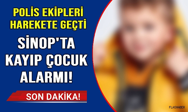 Sinop'ta 8 yaşındaki erkek çocuğu kayboldu