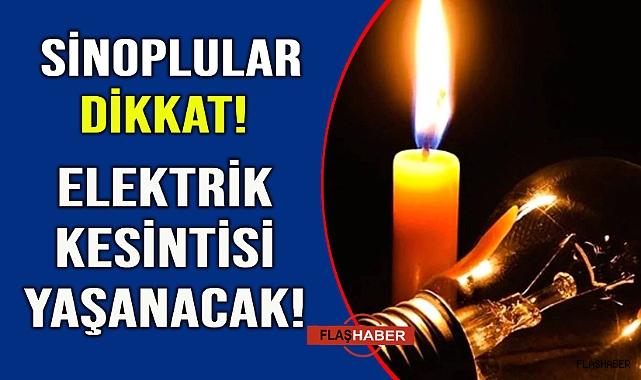 Sinop'ta planlı elektrik kesintisi yapılacak