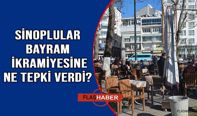 Sinop'ta yaşayan emeklilerden bayram ikramiyesine tepki