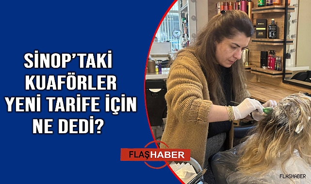 Sinop'taki kuaförler yeni fiyatları değerlendirdi