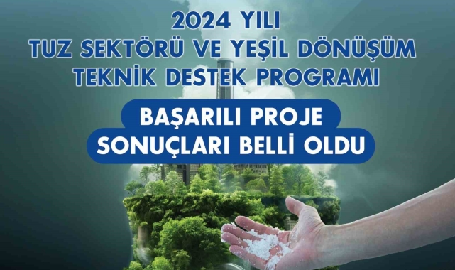 Tuz Sektörü ve Yeşil Dönüşüm Teknik Destek Programı başarılı projeleri belli oldu