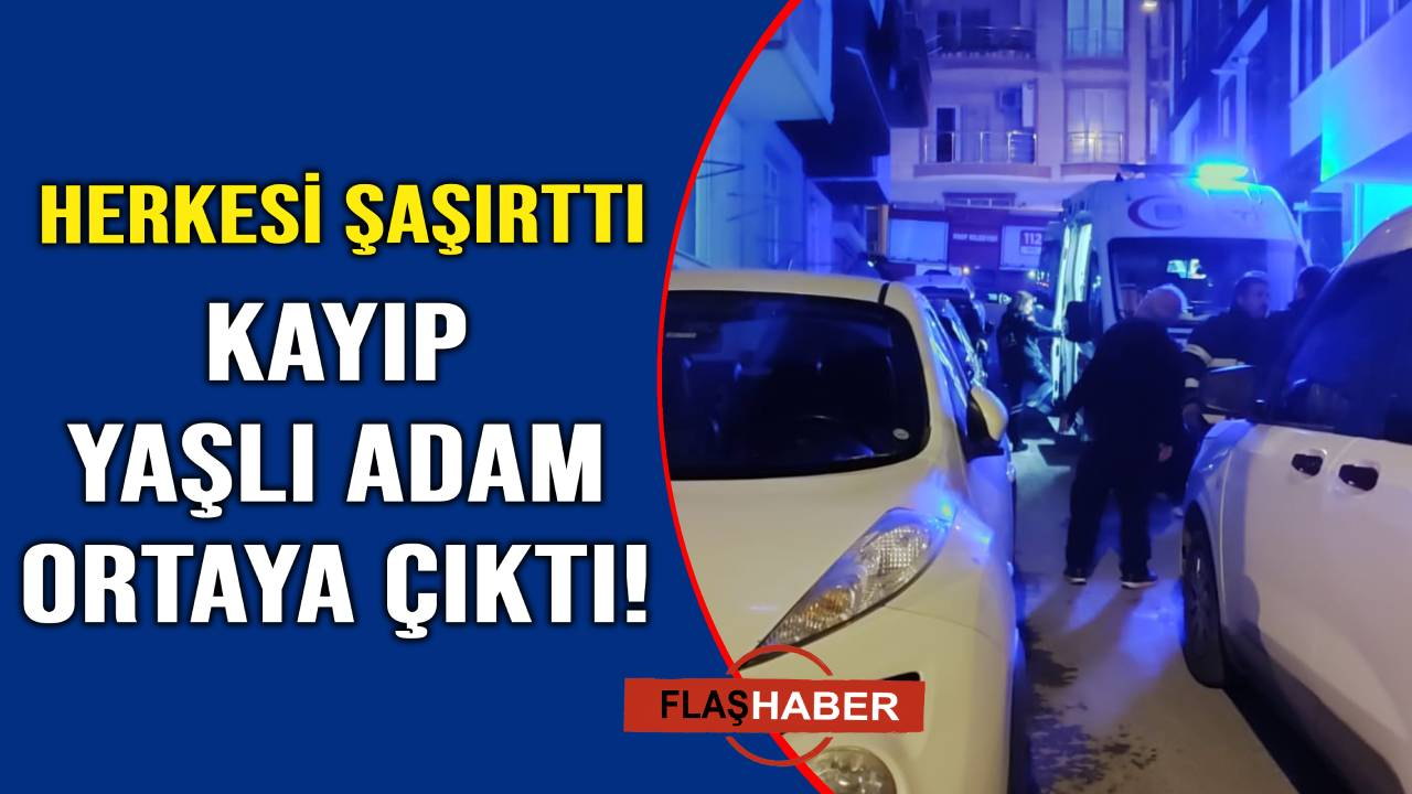 Kayıp yaşlı adam bulundu! Bakın nereden çıktı