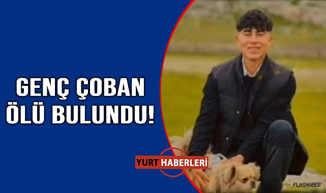 Çobanlık yapıyordu ölü bulundu