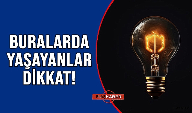 Dikkat elektrikler kesilecek!