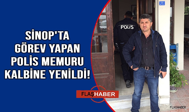 Görevi başında kalp krizi geçiren polis memuru hayatını kaybetti