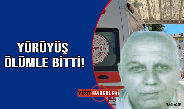Kalp krizi yürüyüşte yakaladı