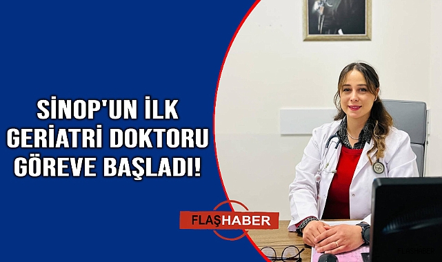 Sinop'ta Geriatri Uzmanı hasta kabulüne başladı