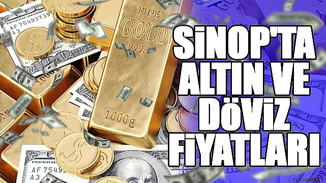 Sinop'ta Altın ve Döviz Fiyatları (01.05.2025)