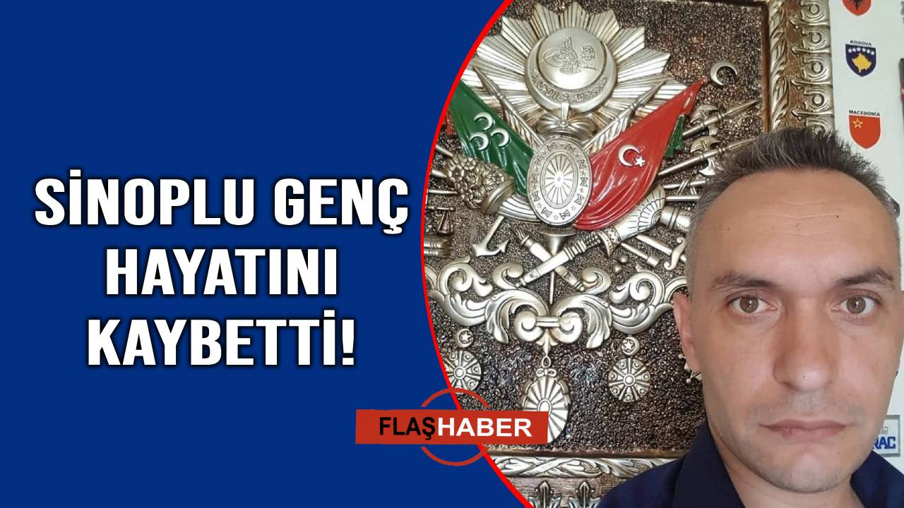 Sinoplu gençten acı haber