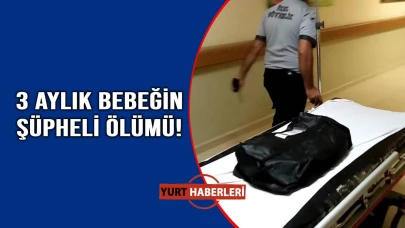 3 aylık bebek beşiğinde ölü bulundu