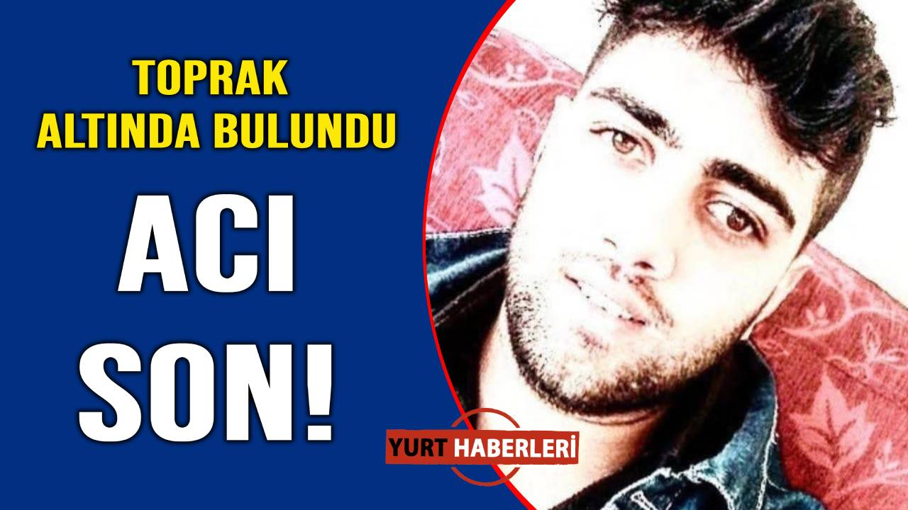 Kayıptı, gömülü halde bulundu