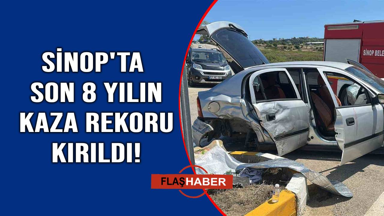 Sinop’ta trafik kazaları son 8 yılın zirvesinde