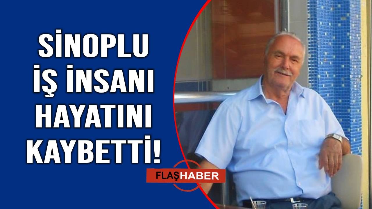 Sinoplu İş İnsanından acı haber