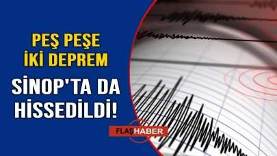 O ilimizde peş peşe iki deprem! Sinop'ta da hissedildi
