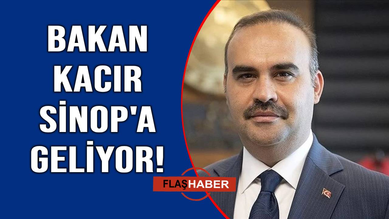 Sanayi ve Teknoloji Bakanı Mehmet Fatih Kacır Sinop'a geliyor