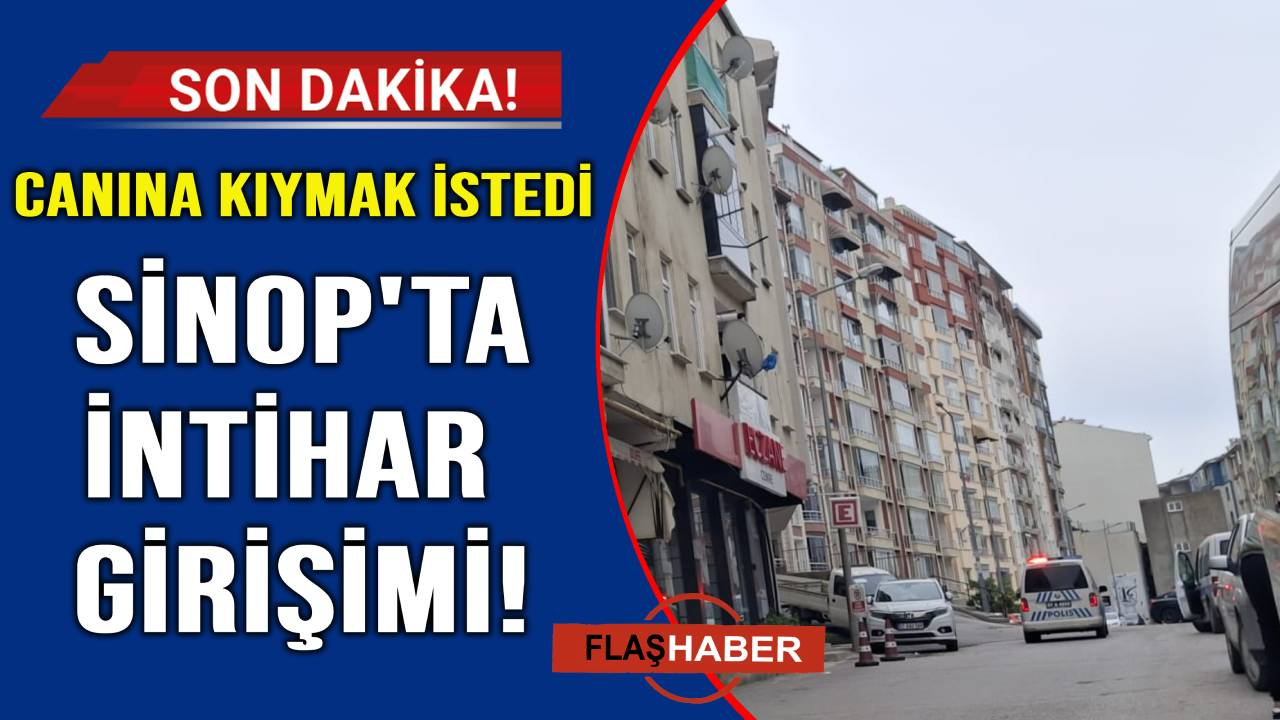 Sinop'ta hareketli dakikalar! Canına kıymak istedi