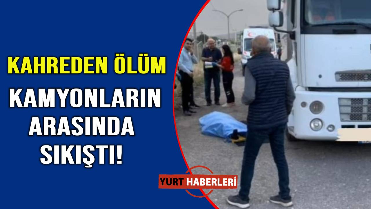 İki kamyon arasında kalan işçi feci şekilde can verdi