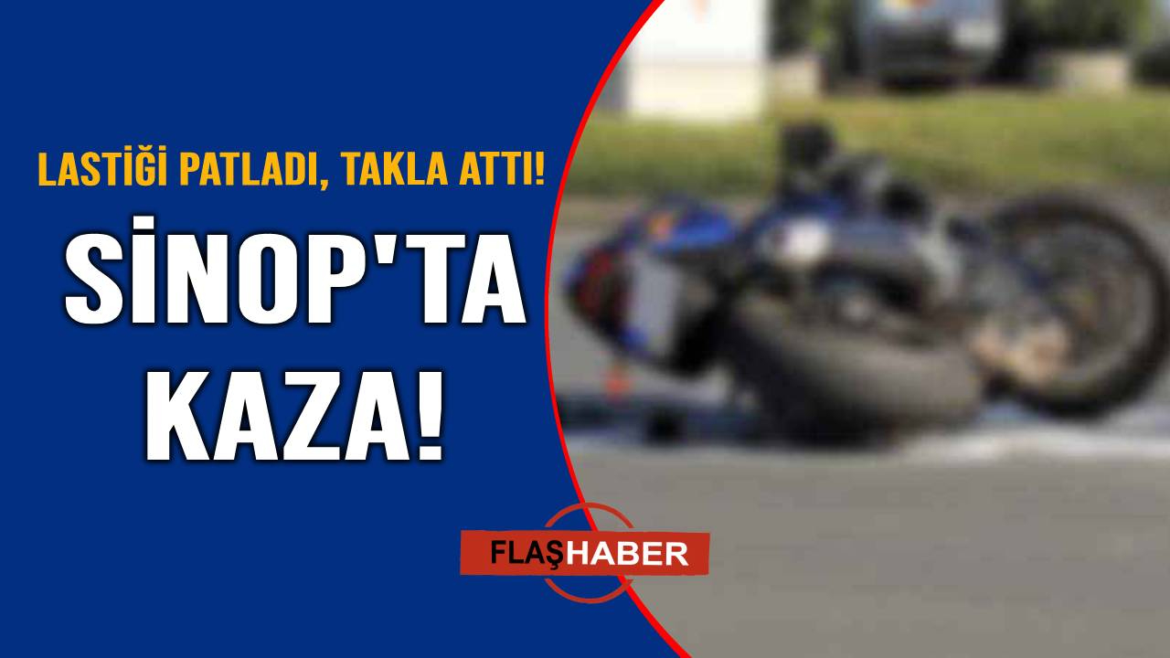 Sinop'ta lastiği patlayan motosiklet takla attı