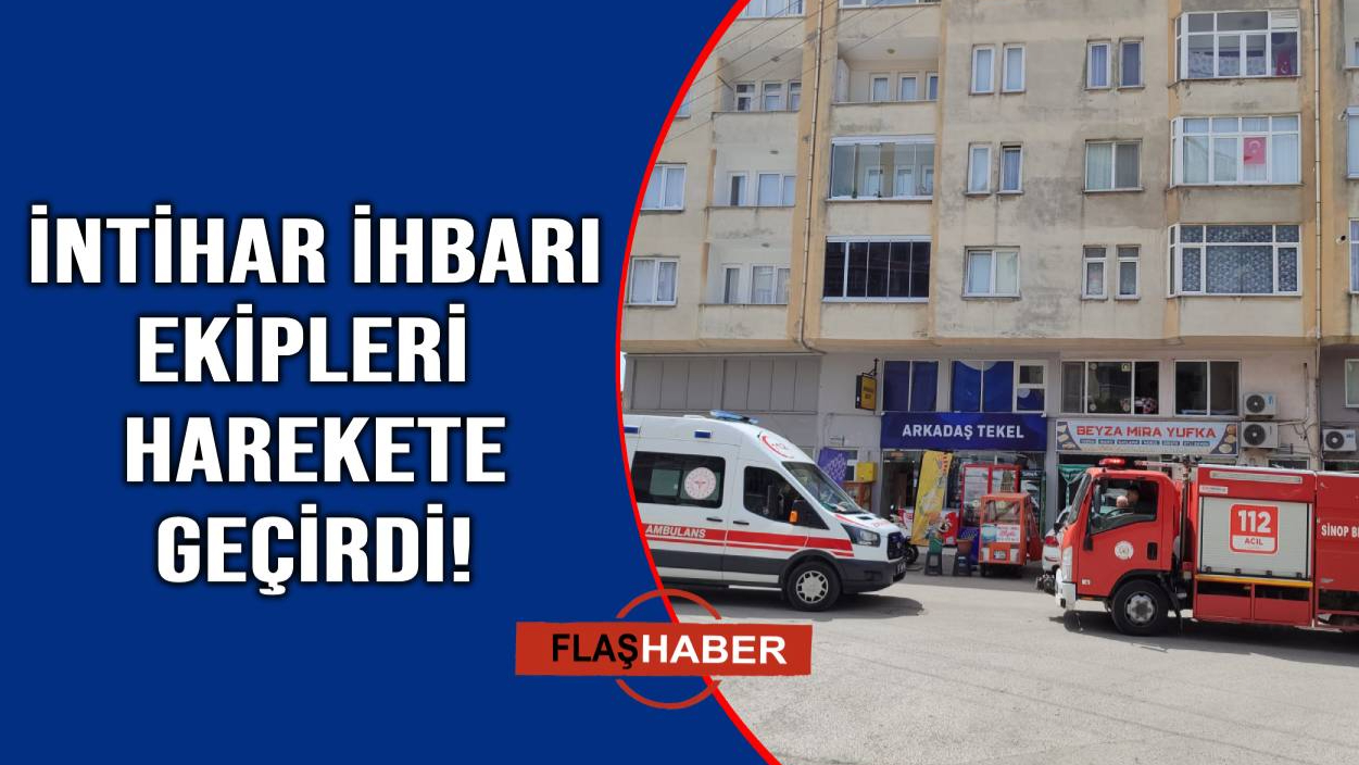 Sinop'ta intihar ihbarı ekipleri harekete geçirdi
