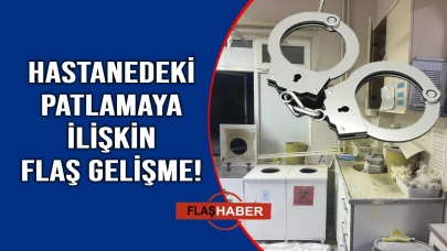 Sinop'ta hastanedeki patlamaya ilişkin tutuklama