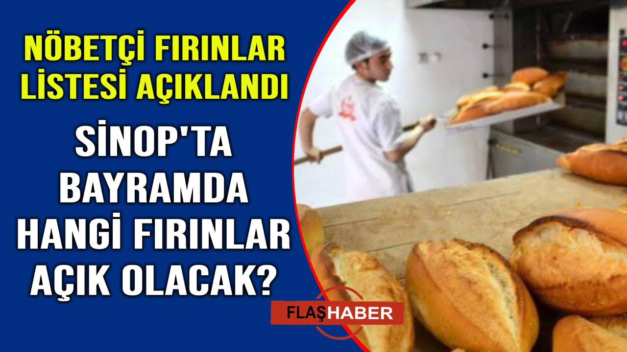 Sinop’ta bayramda nöbetçi olacak fırınlar açıklandı