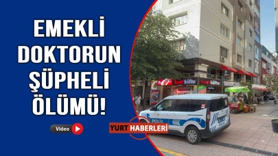 Emekli doktor evinde ölü bulundu