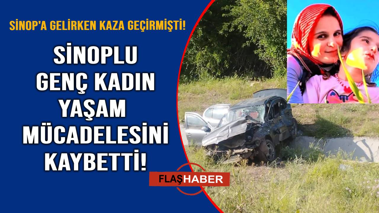 Sinoplu genç kadından acı haber!