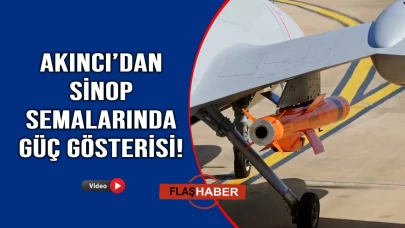 ÇAKIR ile Sinop’ta tam isabet!