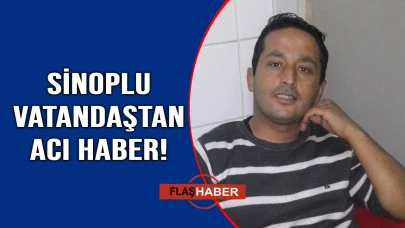 Sinoplu vatandaş genç yaşta hayatını kaybetti