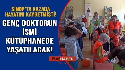 Sinop'ta hayatını kaybeden doktorun adı kütüphanede yaşatılacak!