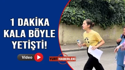 YKS'de dakikalarla yarış film sahnesini aratmadı