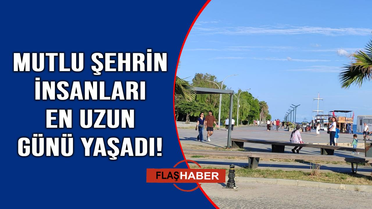 Sinop’ta yılın en uzun günü yaşandı