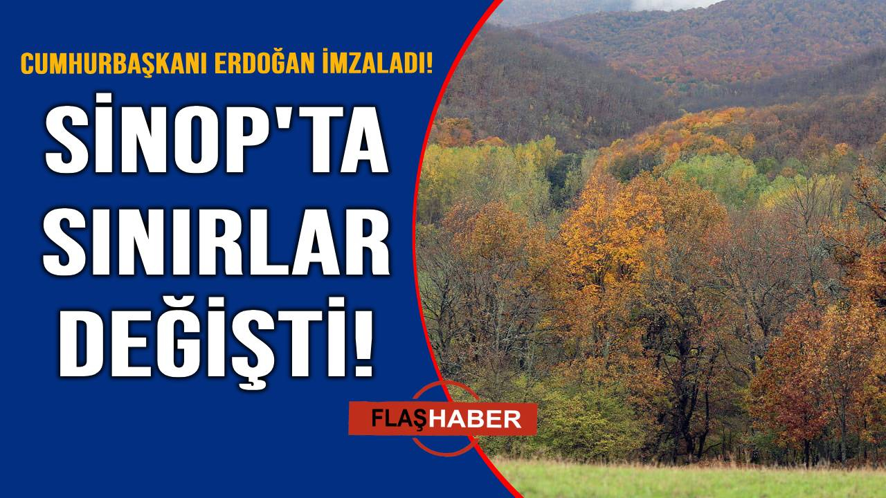 Erdoğan’ın imzasıyla Sinop dahil 9 ilde büyük değişiklik!