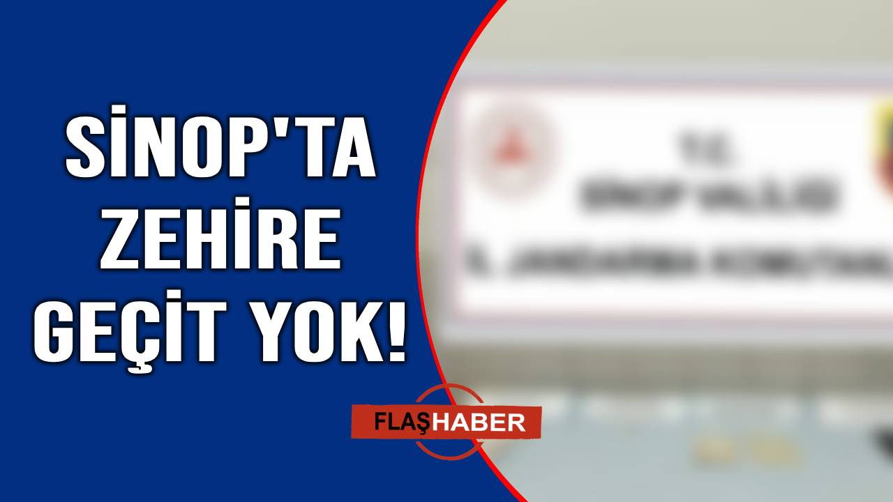 Sinop’ta jandarma uyuşturucuya göz açtırmadı