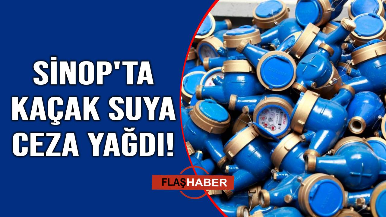 Sinop'ta kaçak suyla etkin mücadele