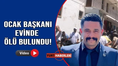 Datça Ülkü Ocakları Başkanı evinde ölü bulundu