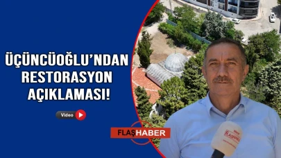 Üçüncüoğlu; “Tarihi doku ortaya çıkacak”