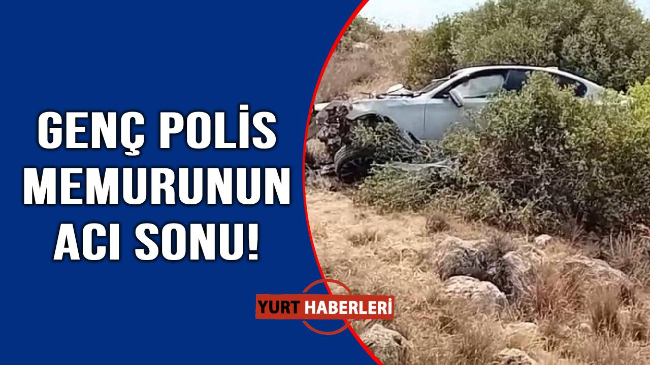 Genç polis memuru trafik kazasına kurban gitti!