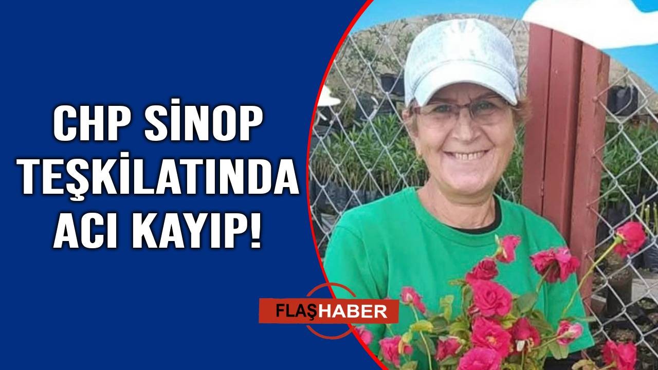 CHP Sinop’un emektar ismi hayatını kaybetti