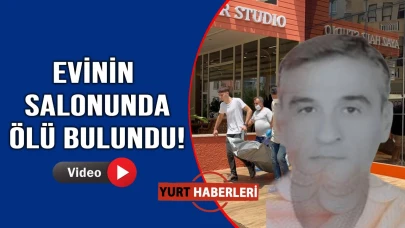 Yabancı uyruklu şahıs evinde ölü bulundu