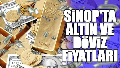 Sinop'ta Altın ve Döviz Fiyatları (18.07.2025)